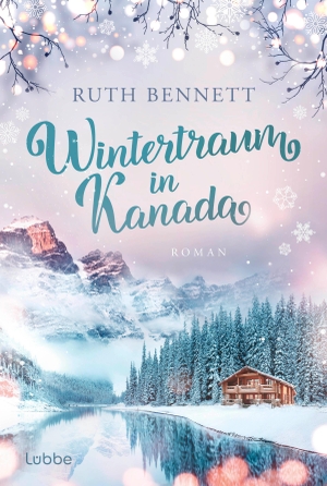 Bennett, Ruth. Wintertraum in Kanada - Roman. Eine romantische Liebesgeschichte in den Weiten Nordamerikas. Lübbe, 2023.