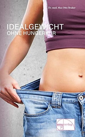 Bruker, Max Otto. Idealgewicht ohne Hungerkur. Emu-Verlags-GmbH, 2000.