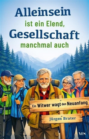 Brater, Jürgen. Alleinsein ist ein Elend - Gesellschaft manchmal auch - Ein Witwer wagt den Neuanfang. Yes Publishing, 2026.