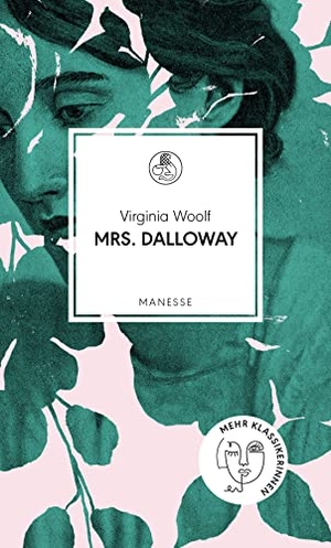 Woolf, Virginia. Mrs. Dalloway - Roman. Deutsche Neuübersetzung von Melanie Walz, mit einem Nachwort von Vea Kaiser. Manesse Verlag, 2022.