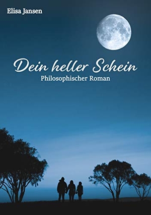 Jansen, Elisa. Dein heller Schein - Philosophischer Roman. Books on Demand, 2021.