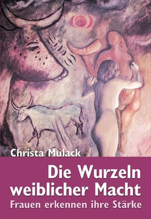 Mulack, Christa. Die Wurzeln weiblicher Macht - Frauen erkennen ihre Stärke. Pomaska-Brand, Druck, 2006.