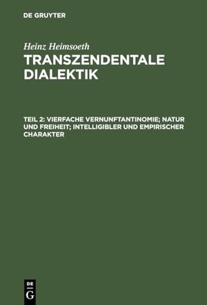 Heimsoeth, Heinz. Vierfache Vernunftantinomie; Natur und Freiheit; intelligibler und empirischer Charakter. De Gruyter, 1967.