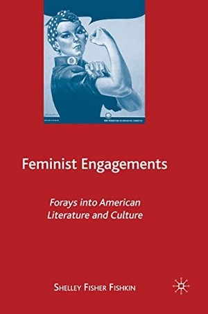 Fishkin, S.. Feminist Engagements - Forays into American Literature and Culture. Palgrave Macmillan US, 2009.