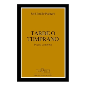 Pacheco, José Emilio. Tarde O Temprano (Poesía) / Sooner or Later (Poems). Planeta Publishing Corp, 2025.