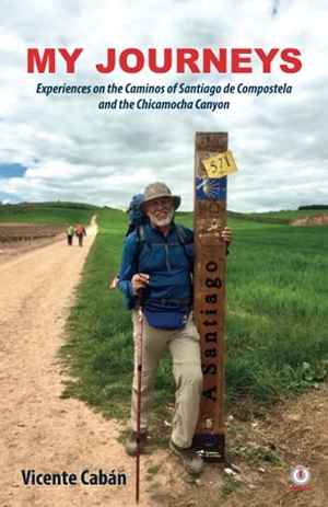 Cabán, Vicente. My Journeys - Experiences on the Caminos of Santiago de Compostela and the Chicamocha Canyon. ibukku, LLC, 2021.