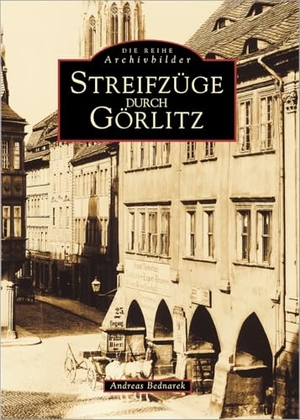 Bednarek, Andreas. Streifzüge durch Görlitz. Sutton Verlag GmbH, 2022.