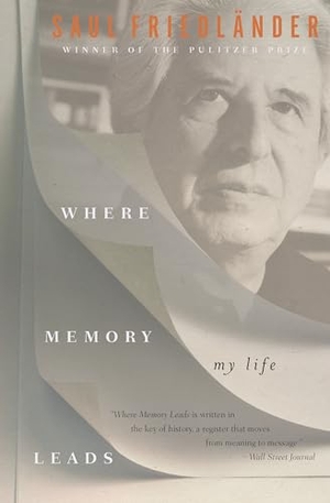 Friedlander, Saul. Where Memory Leads - My Life. Other Press LLC, 2020.