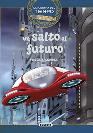 Jiménez, Carlos / Ana Victoria Vázquez Cossío. Un salto al futuro. Susaeta Ediciones, 2016.
