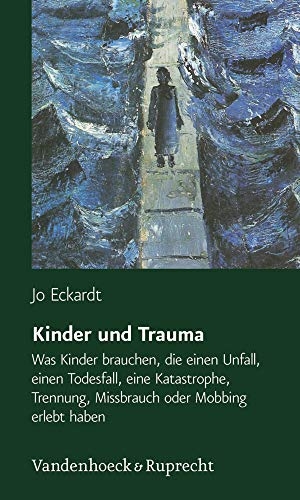 Eckardt, Jo. Kinder und Trauma - Was Kinder brauchen, die einen Unfall, einen Todesfall, eine Katastrophe, Trennung, Missbrauch oder Mobbing erlebt haben. Vandenhoeck + Ruprecht, 2005.