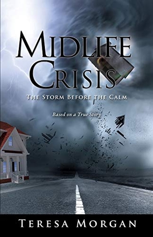 Morgan, Teresa. Midlife Crisis - The Storm Before the Calm. Xulon Press, 2015.