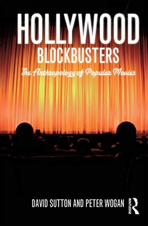 Sutton, David / Peter Wogan. Hollywood Blockbusters - The Anthropology of Popular Movies. Routledge, 2009.