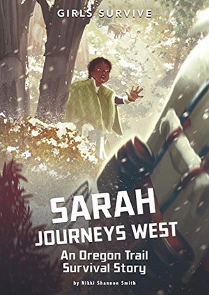 Smith, Nikki Shannon. Sarah Journeys West - An Oregon Trail Survival Story. Capstone, 2020.