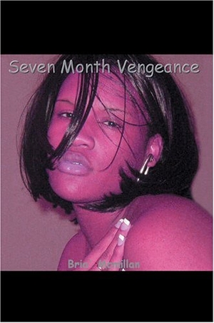 Bria'. Seven Month Vengeance. Author Solutions Inc, 2004.