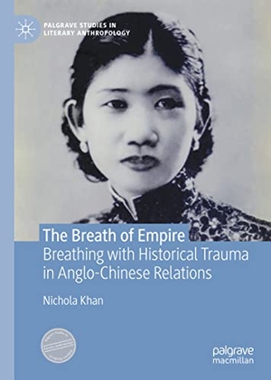 Khan, Nichola. The Breath of Empire - Breathing with Historical Trauma in Anglo-Chinese Relations. Springer International Publishing, 2022.