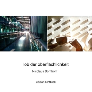 Bornhorn, Nicolaus. Lob der Oberflächlichkeit - 04.06. - 31.08.2016 Galerie Ulrich Schnelle. Books on Demand, 2016.