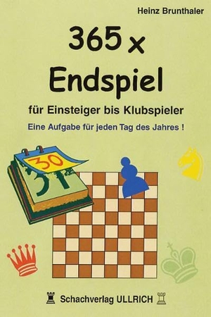 Brunthaler, Heinz. 365 x Endspiel für Einsteiger - Eine Aufgabe für jeden Tag des Jahres. Beyer, Joachim Verlag, 2006.