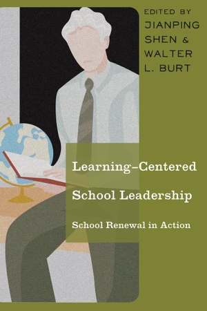 Burt, Walter L. / Jianping Shen (Hrsg.). Learning-Centered School Leadership - School Renewal in Action. Peter Lang, 2015.
