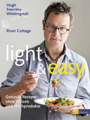 Fearnley-Whittingstall, Hugh. light & easy - Gesunde Rezepte ohne Weizen und Milchprodukte. AT Verlag, 2015.