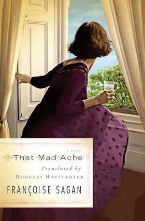 Sagan, Françoise. That Mad Ache. Hachette Book Group USA, 2009.