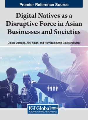 Aman, Aini / Nurhizam Safie Bin Mohd Satar et al (Hrsg.). Digital Natives as a Disruptive Force in Asian Businesses and Societies. IGI Global, 2023.