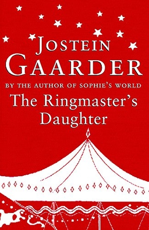 Gaarder, Jostein. The Ringmaster's Daughter. Orion Publishing Co, 2012.