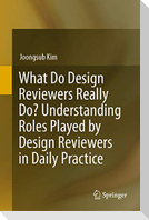 What Do Design Reviewers Really Do? Understanding Roles Played by Design Reviewers in Daily Practice