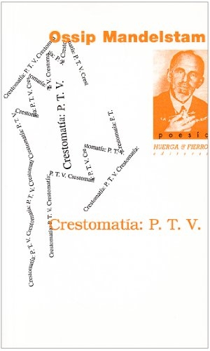 Mandel'Shtam, Osip. Crestomatía : P.T.V.. Huerga y Fierro Editores, 2004.