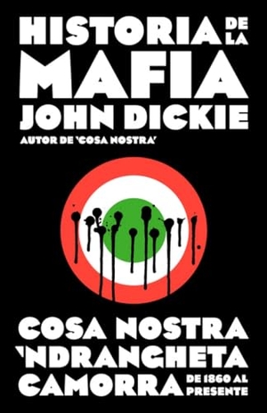 Dickie, John. Historia de la Mafia / Cosa Nostra: A History of the Sicilian Mafia. Prh Grupo Editorial, 2016.