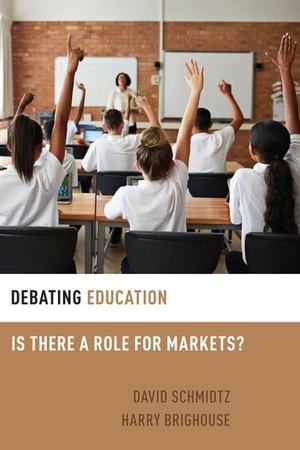 Brighouse, Harry / David Schmidtz. Debating Education - Is There a Role for Markets?. Oxford University Press, 2019.