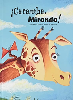 Borlasca, Héctor / Julia María Pérez Villegas. ¡Caramba, Miranda!. Tu Cuento y Tú, 2021.