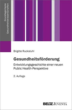 Ruckstuhl, Brigitte. Gesundheitsförderung - Entwicklungsgeschichte einer neuen Public-Health-Perspektive. Juventa Verlag GmbH, 2020.