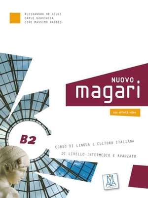 De Giuli, Alessandro / Guastalla, Carlo et al. NUOVO magari B2 - Corso di lingua e cultura italiana di livello intermedio e avanzato / Kurs- und Arbeitsbuch + Audios und Videos online. Hueber Verlag GmbH, 2024.