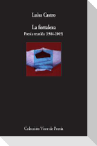 La fortaleza : poesía reunida, 1984-2005
