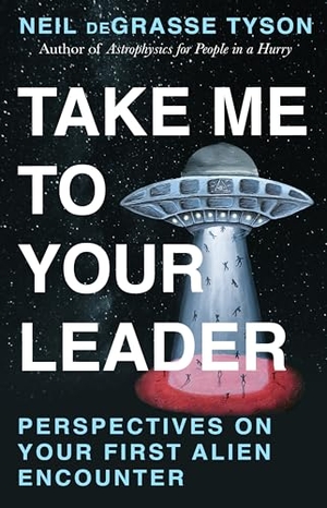 Tyson, Neil deGrasse. Take Me To Your Leader. Random House UK Ltd, 2026.