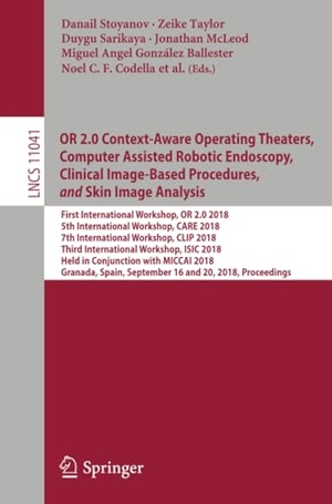 Stoyanov, Danail / Marco A. Zenati et al (Hrsg.). OR 2.0 Context-Aware Operating Theaters, Computer Assisted Robotic Endoscopy, Clinical Image-Based Procedures, and Skin Image Analysis - First International Workshop, OR 2.0 2018, 5th International Workshop, CARE 2018, 7th International Workshop, CLIP 2018, Third International Workshop, ISIC 2018, Held in Conjunction with MICCAI 2018, Granada, Spain, September 16 and 20, 201. Springer International Publishing, 2018.