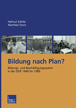 Stock, Manfred / Helmut Köhler. Bildung nach Plan? - Bildungs- und Beschäftigungssystem in der DDR 1949 bis 1989. VS Verlag für Sozialwissenschaften, 2003.