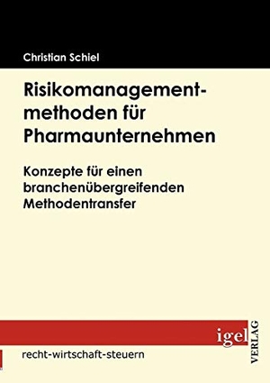 Schiel, Christian. Risikomanagementmethoden für Pharmaunternehmen - Konzepte für einen branchenübergreifenden Methodentransfer. Igel Verlag, 2009.
