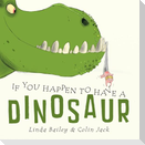 If You Happen to Have a Dinosaur