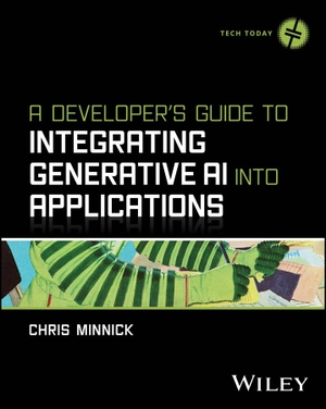 Minnick, Chris. A Developer's Guide to Integrating Generative AI into Applications. John Wiley & Sons Inc, 2026.