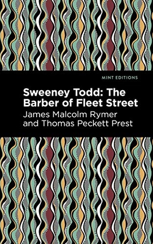 Prest, Thomas Peckett / James Malcolm Rymer. Sweeney Todd - The Barber of Fleet Street. Mint Editions, 2021.