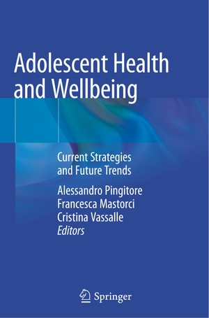 Pingitore, Alessandro / Cristina Vassalle et al (Hrsg.). Adolescent Health and Wellbeing - Current Strategies and Future Trends. Springer International Publishing, 2020.