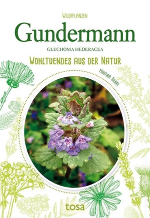 Tolnai, Martina. Gundermann - Wohltuendes aus der Natur. tosa GmbH, 2019.