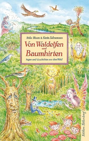 Bloom, Heike / Karin Sohnemann. Von Waldelfen und Baumhirten - Sagen und Geschichten aus dem Wald. Edition Falkenberg, 2026.