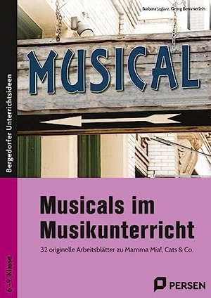 Jaglarz, Barbara / Georg Bemmerlein. Musicals im Musikunterricht - 32 originelle Arbeitsblätter zu Mamma Mia!, Cats und Co. (6. bis 9. Klasse). Persen Verlag i.d. AAP, 2019.