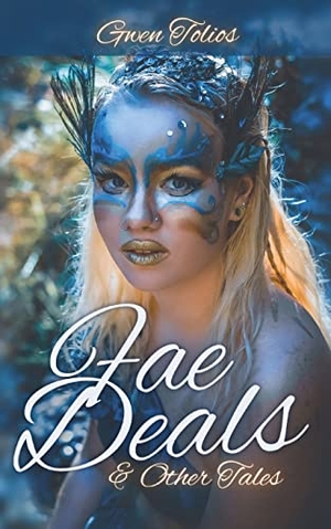 Tolios, Gwen. Fae Deals & Other Tales - A fantasy short story collection. Libra Chai, 2022.