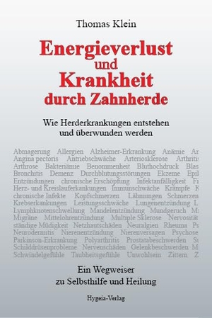 Klein, Thomas. Energieverlust und Krankheit durch Zahnherde - Wie Herderkrankungen entstehen und überwunden werden. Hygeia Verlag, 2011.