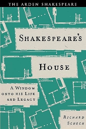 Schoch, Richard. Shakespeare's House - A Window onto his Life and Legacy. Bloomsbury Academic, 2025.