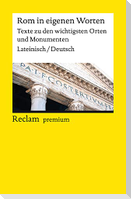 Rom in eigenen Worten. Texte zu den wichtigsten Orten und Monumenten. Lateinisch/Deutsch