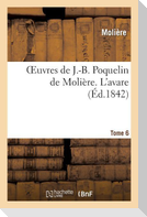 Oeuvres de J.-B. Poquelin de Molière. Tome 6 l'Avare